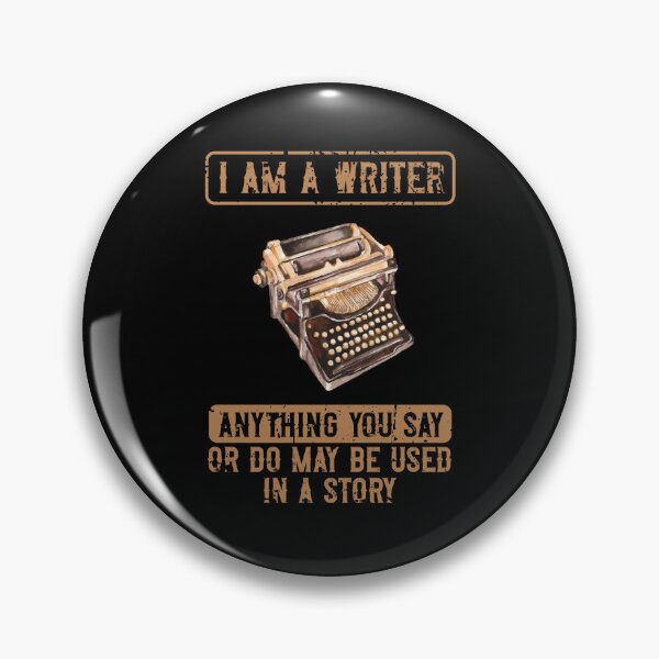 Item preview, I'm A Writer Anything You Say Or Do May Be Used In A Story designed and sold by ArabCorner.