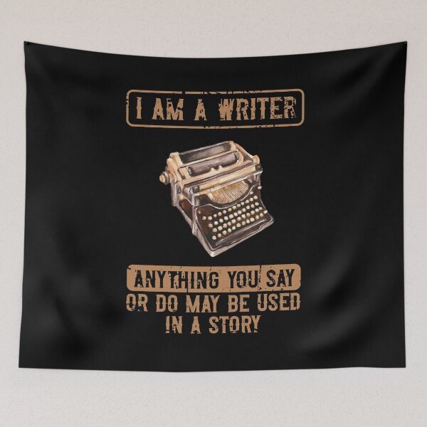 Item preview, I'm A Writer Anything You Say Or Do May Be Used In A Story designed and sold by ArabCorner.