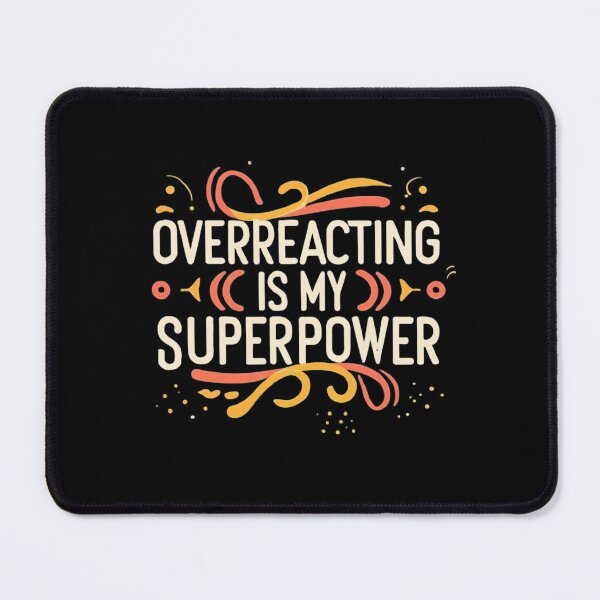Item preview, Overreacting Is My Superpower designed and sold by MillenniumDrip.