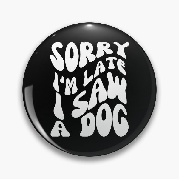Item preview, Sorry I'm Late I Saw a Dog - Playful Typography Design for Dog Lovers - White designed and sold by Biddakate.