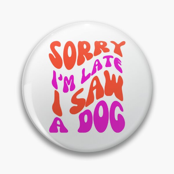Item preview, Sorry I'm Late I Saw a Dog - Playful Typography Design for Dog Lovers - Red and Pink designed and sold by Biddakate.