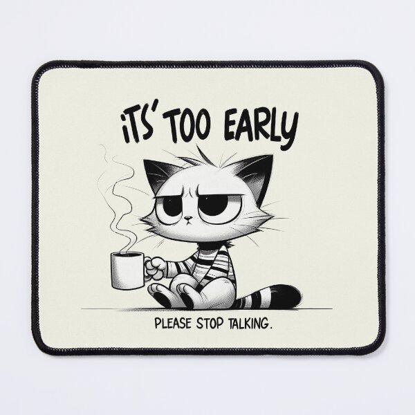 Item preview, Grouchy Cat Morning Coffee | It's Too Early Stop  designed and sold by RuyaFab.