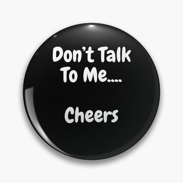 Item preview, Don't Talk To Me Cheers designed and sold by oldmatee.