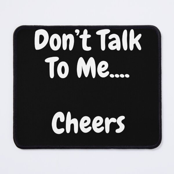 Item preview, Don't Talk To Me Cheers designed and sold by oldmatee.
