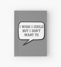 I wish I could, but I don't want to Hardcover Journal