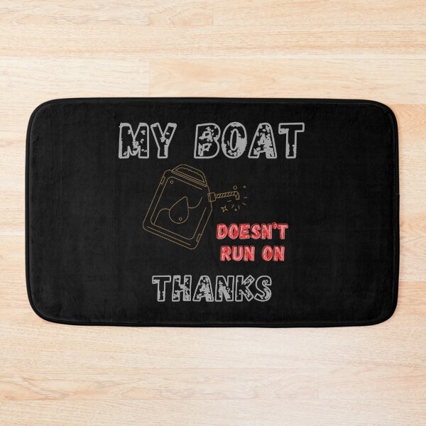 Item preview, My Boat Doesn't Run On Thanks designed and sold by FOUTI.