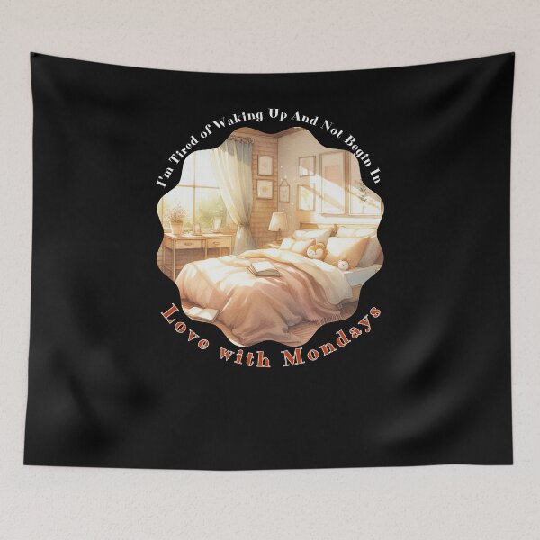 Item preview, I'm Tired of Waking Up and Not Being in love with Mondays designed and sold by Azrora.