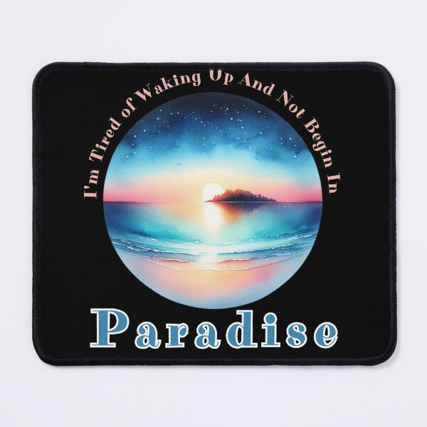 Item preview, I'm Tired of Waking Up and Not Being in Paradise designed and sold by Azrora.