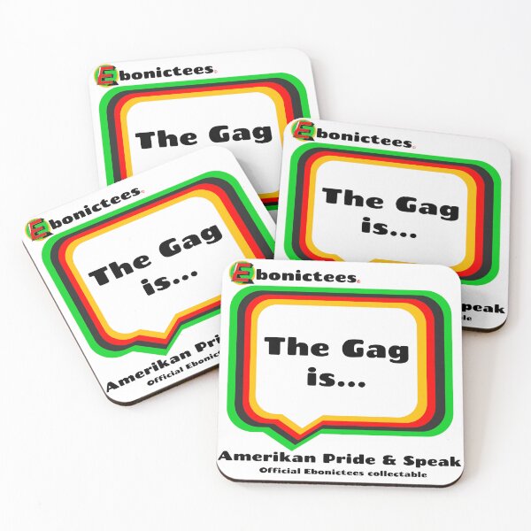 Item preview, The Gag is...  Ebonictees ebonic / aave phrase. designed and sold by Ebonictees.