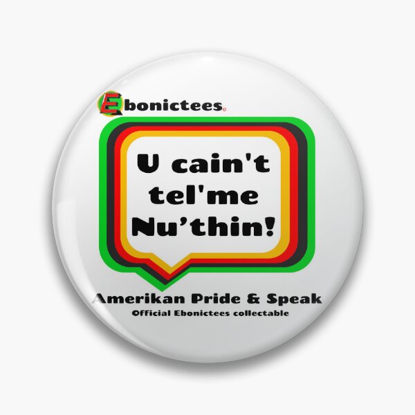 Item preview, U cain't tel'me Nu'thin!  Ebonictees ebonic / aave phrase. designed and sold by Ebonictees.