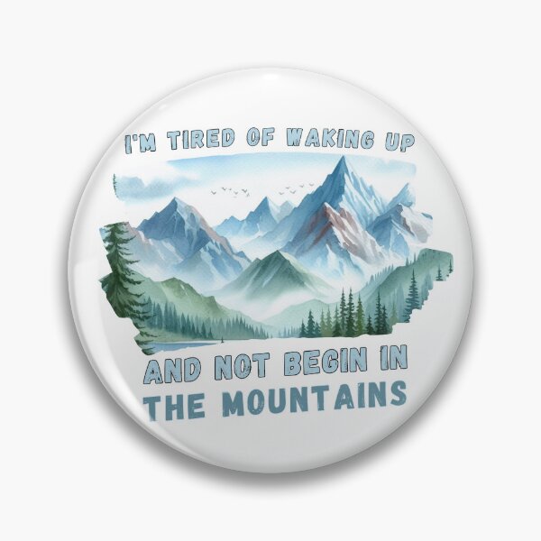 Item preview, I'm Tired of Waking Up and Not Being in the Mountains designed and sold by Azrora.