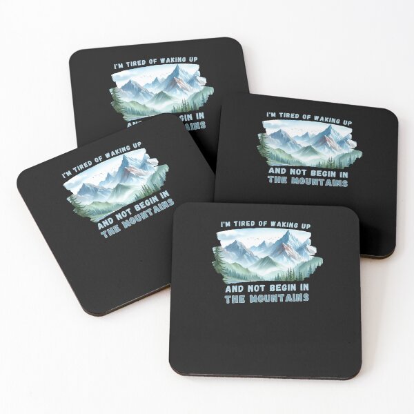 Item preview, I'm Tired of Waking Up and Not Being in the Mountains designed and sold by Azrora.