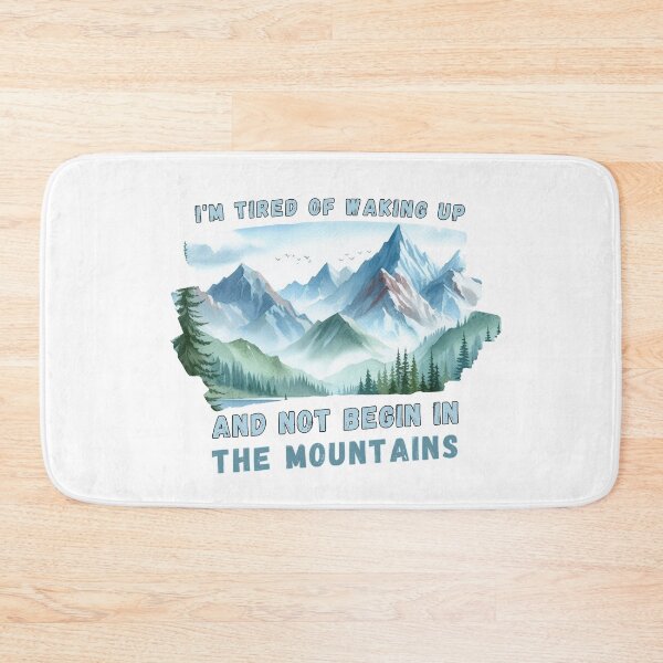 Item preview, I'm Tired of Waking Up and Not Being in the Mountains designed and sold by Azrora.