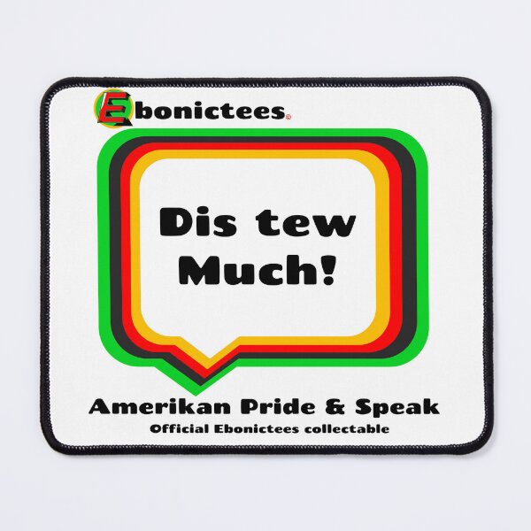 Item preview, Dis tew Much! Ebonictees ebonic / aave phrase. designed and sold by Ebonictees.