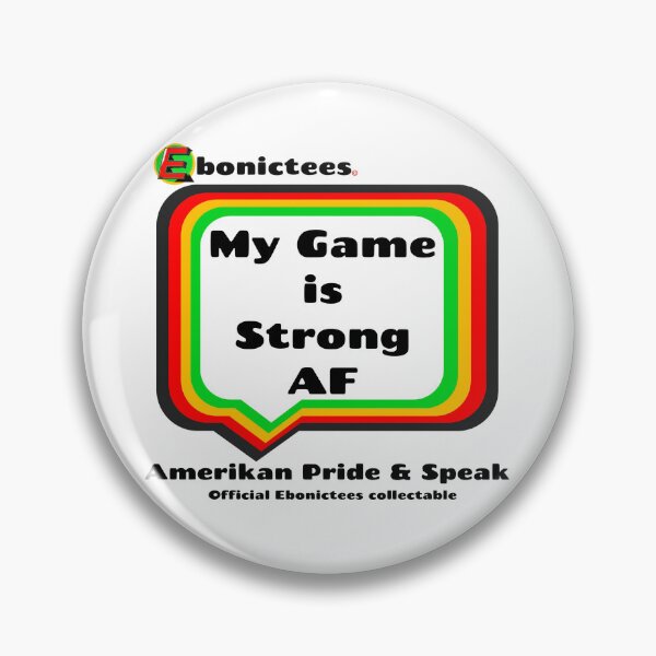 Item preview, My Game is Strong AF  Ebonictees ebonic / aave phrase. designed and sold by Ebonictees.