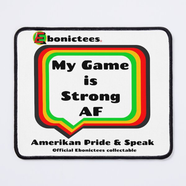 Item preview, My Game is Strong AF  Ebonictees ebonic / aave phrase. designed and sold by Ebonictees.