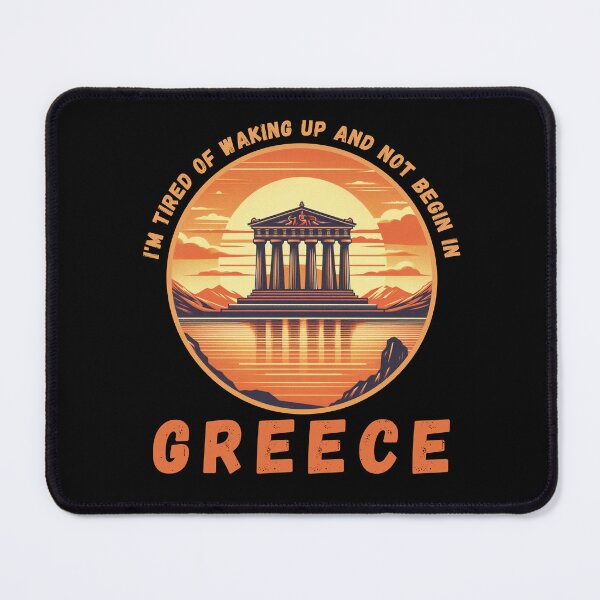 Item preview, I'm Tired of Waking Up and Not Being in Greece designed and sold by Azrora.