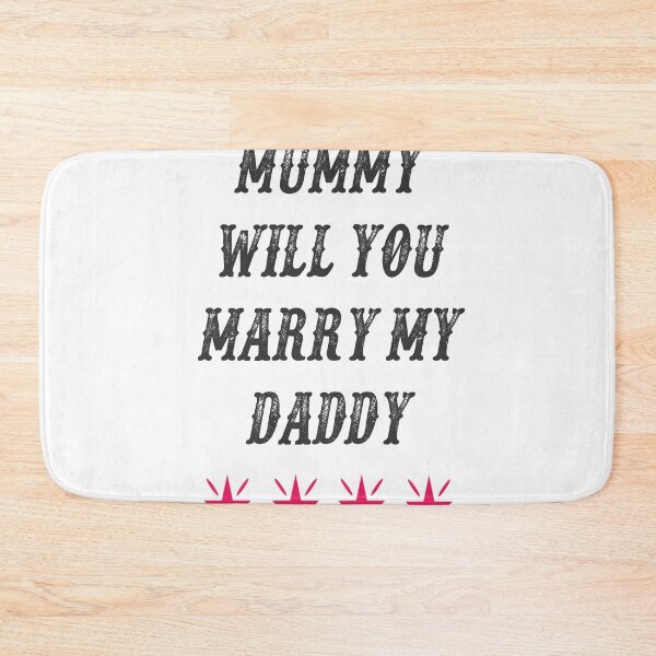 Item preview, mummy will you marry my daddy  designed and sold by MKshoper.