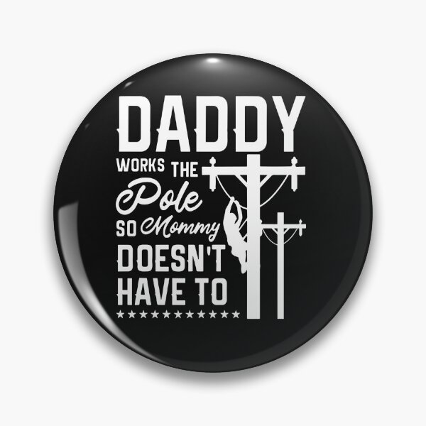 Item preview, Daddy Works the Pole So Mommy Doesn't Have To Lineman designed and sold by Pitchou07.