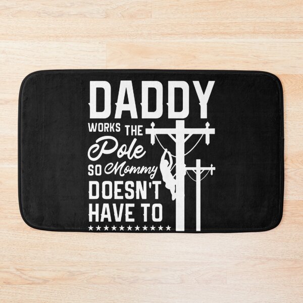 Item preview, Daddy Works the Pole So Mommy Doesn't Have To Lineman designed and sold by Pitchou07.