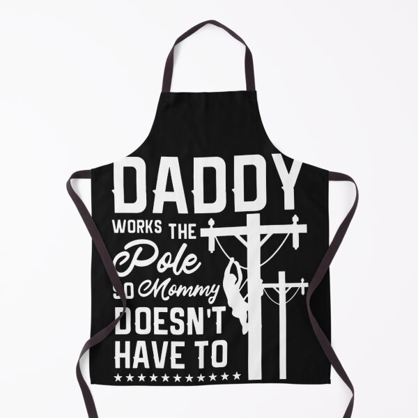 Item preview, Daddy Works the Pole So Mommy Doesn't Have To Lineman designed and sold by Pitchou07.