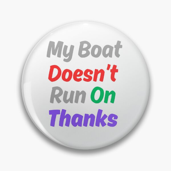 Item preview, My Boat Doesn't Run On Thanks designed and sold by FOUTI.