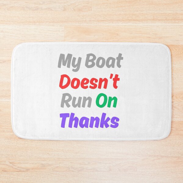 Item preview, My Boat Doesn't Run On Thanks designed and sold by FOUTI.