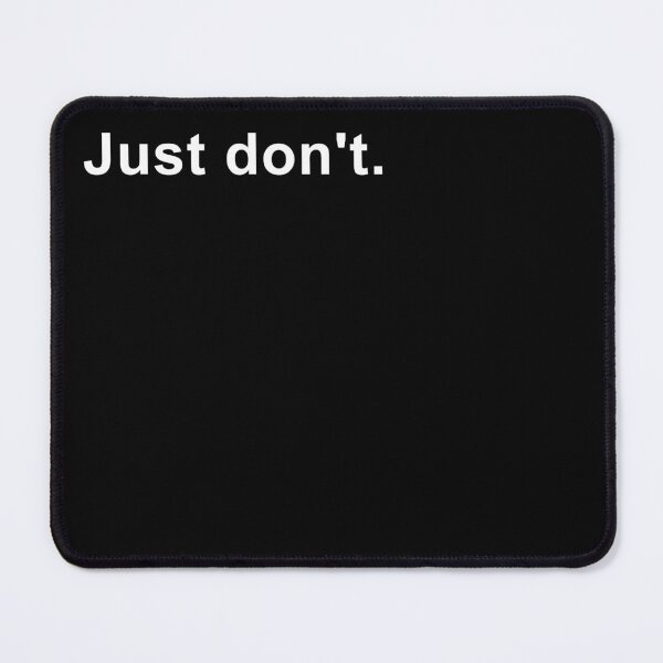 Item preview, Just don't. designed and sold by Paqll.