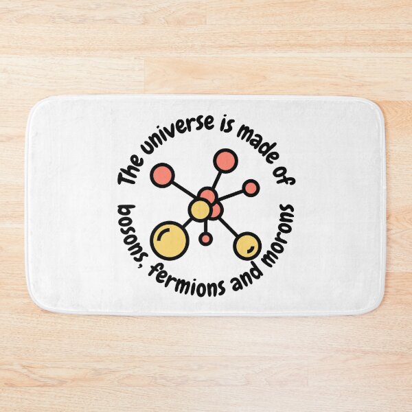 Item preview, The universe is made of bosons, fermions and morons, funny physics designed and sold by NoetherSym.