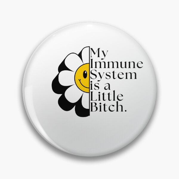 Item preview, My Immune System is a little B - Autoimmune disease humour. Daisy designed and sold by MarkMakerDesign.