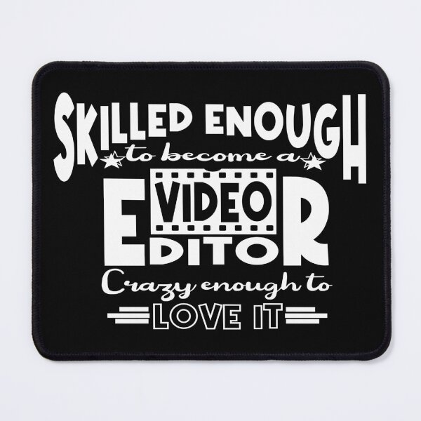 Item preview, Skilled enough to become a Video Editor designed and sold by Colorfulman.
