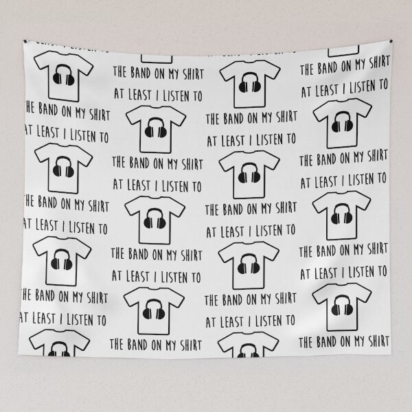 Item preview, At least i listen to the band on my shirt designed and sold by MayaTauber.