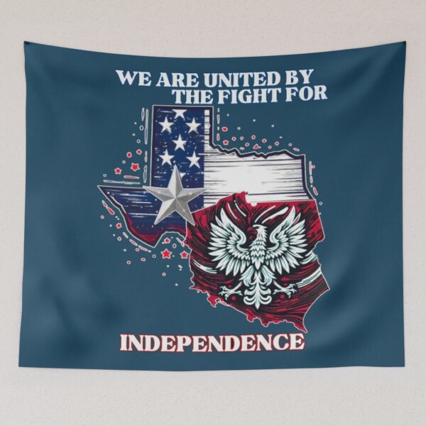 Item preview, WE ARE UNITED BY THE FIGHT FOR INDEPENDENCE. TEXAS, POLAND, People, Man, Woman, Courage, Solidarity,  designed and sold by 2012DreamVision.