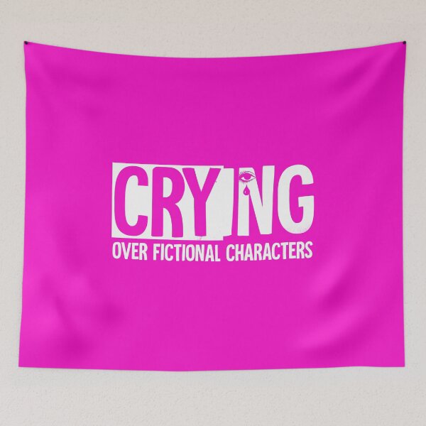 Item preview, crying over fictional characters designed and sold by HorizonDesignz.