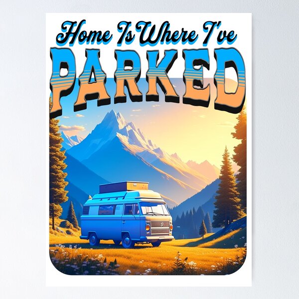 Item preview, Home Is Where I've Parked designed and sold by WearingStahr.