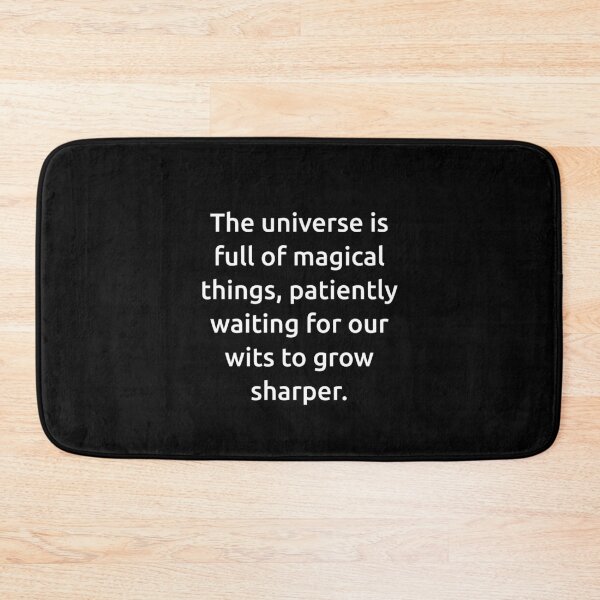 Item preview, The universe is full of magical things, patiently waiting for our wits to grow sharper. designed and sold by IMCDT.