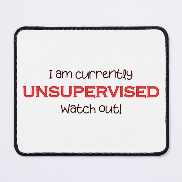 Item preview, I am currently unsupervised watch out! Funny Quote designed and sold by wejollydigitals.