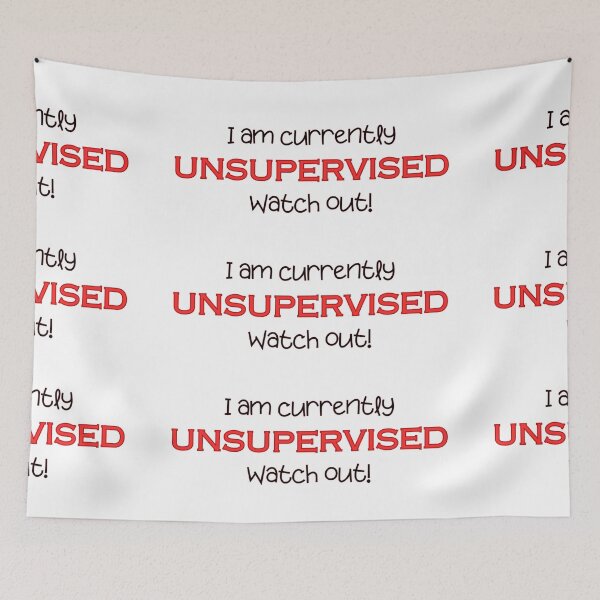 Item preview, I am currently unsupervised watch out! Funny Quote designed and sold by wejollydigitals.