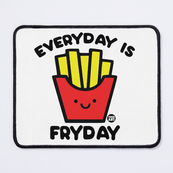 Item preview, EVERYDAY IS FRYDAY designed and sold by TODD GOLDMAN.