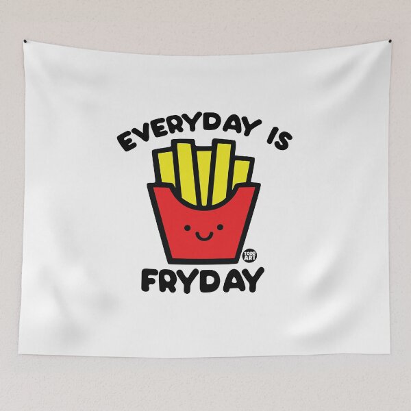 Item preview, EVERYDAY IS FRYDAY designed and sold by TODD GOLDMAN.
