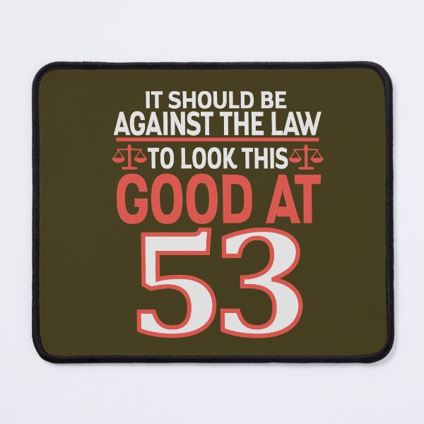Item preview, Against the law to look this good at Fifty three designed and sold by giftfromheart.