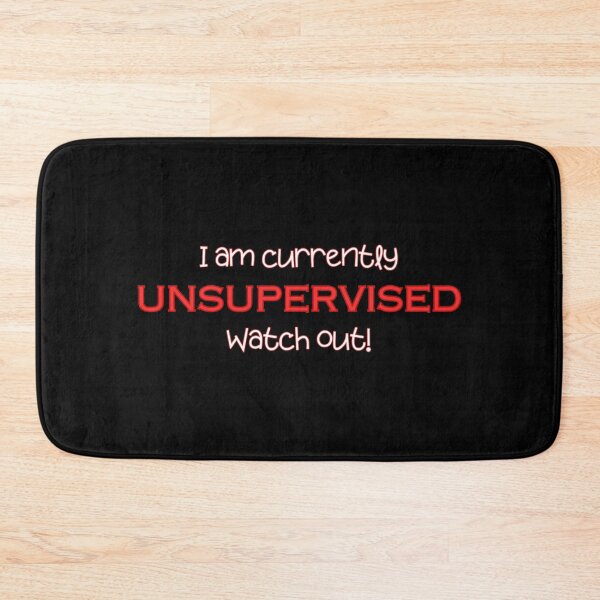 Item preview, I am currently unsupervised watch out! Funny Quote designed and sold by wejollydigitals.