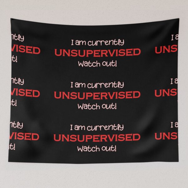 Item preview, I am currently unsupervised watch out! Funny Quote designed and sold by wejollydigitals.