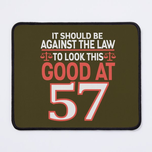 Item preview, Against the law to look this good at Fifty seven designed and sold by giftfromheart.