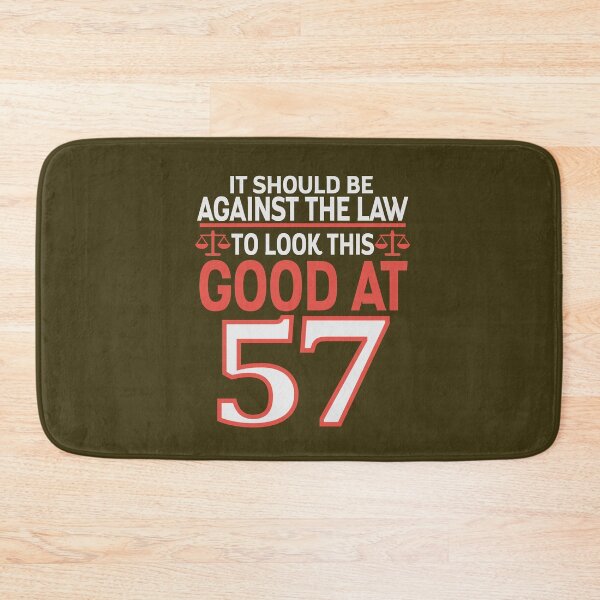 Item preview, Against the law to look this good at Fifty seven designed and sold by giftfromheart.