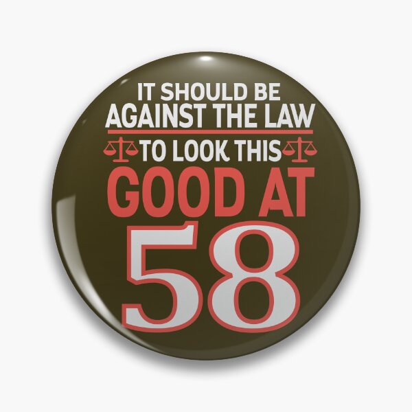 Item preview, Against the law to look this good at Fifty eight designed and sold by giftfromheart.
