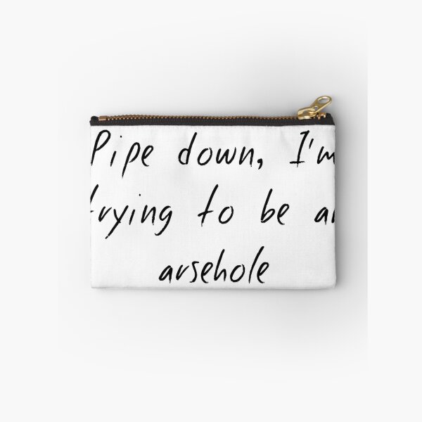 Item preview, Pipe down, I'm trying to be an arsehole designed and sold by KirbyKoolAid.