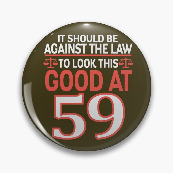 Item preview, Against the law to look this good at Fifty nine designed and sold by giftfromheart.