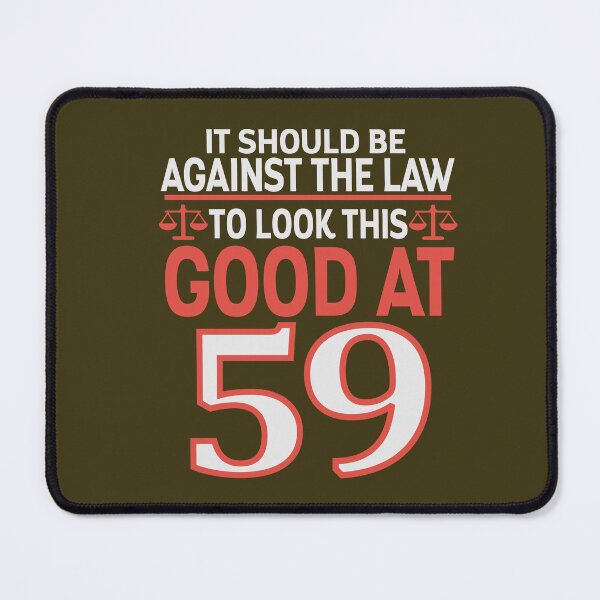 Item preview, Against the law to look this good at Fifty nine designed and sold by giftfromheart.