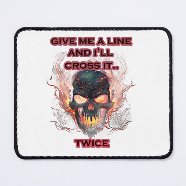 Item preview, Give me a line and I will cross it... Twice designed and sold by LinkyLankStank.